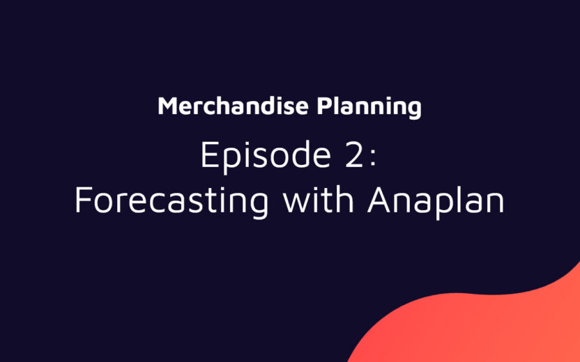 Merchandise Planning with Anaplan: Forecasting